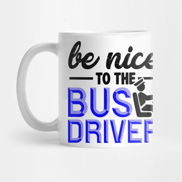 Be Nice To The Bus Driver Funny by Lin Watchorn 